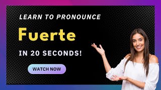 How to pronounce Fuerte
