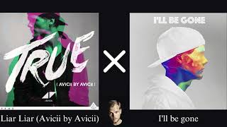 Avicii - Liar Liar (Avicii by Avicii) × I&#39;ll be gone【Mashup】
