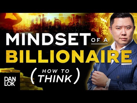 The Mindset Of A Billionaire - Learn How To Think Correctly