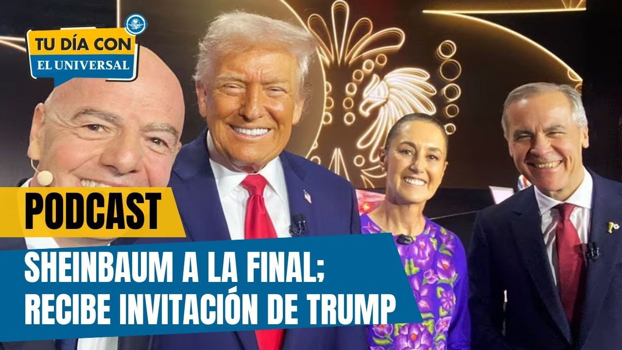 Sheinbaum acudirá a la final del Mundial; recibe invitación de Trump | TU DÍA CON EL UNIVERSAL