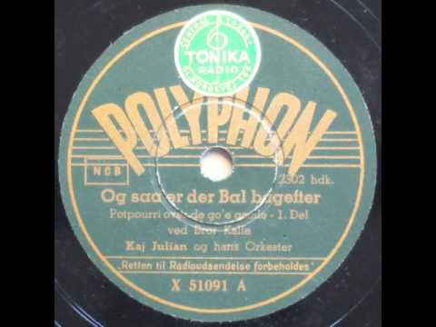 Og saa er der Bal bagefter, Potpourri v. Bror Kalle - Kaj Julian 1943