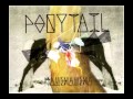 Ponytail - All Together Now
