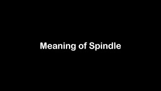 What is the Meaning of Spindle | Spindle Meaning with Example