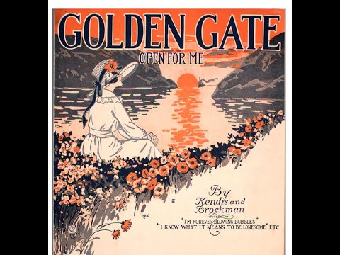 "Golden Gate (Open For Me)" Charles Hart & Elliott Shaw (1919) = James Brockman & James Kendis song