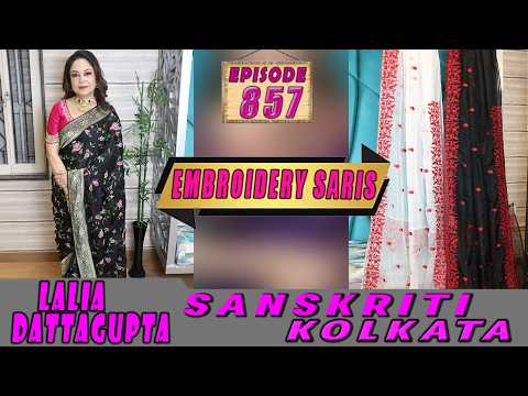 EMBROIDERY SARIS  || SANSKRITI KOLKATA || Epi-857 ||