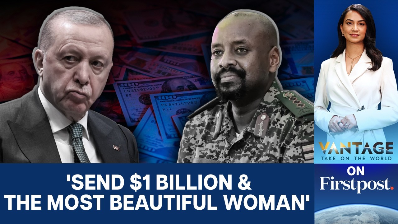 Uganda's Army Chief Demands $1 Billion & 'Most Beautiful Woman' From Turkey | Vantage on Firstpost