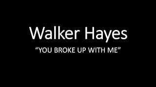 Walker Hayes You Broke Up With Me (lyrics)