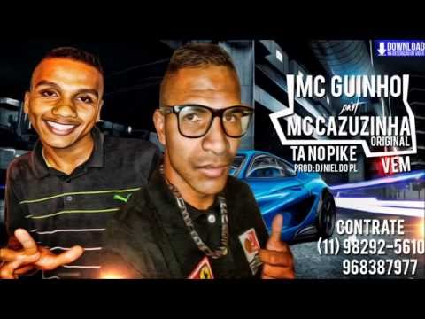 MC GUINHO PART :  MC CAZUZINHA ORIGINAL  - TÁ NO PIKE VEM  - 2014 -  [[ DJ NIEL DO PL ]]