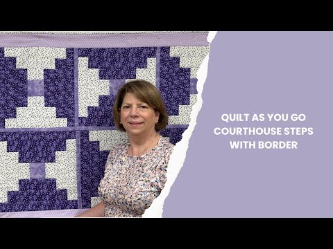 Quilt As You Go Courthouse Step with BORDER