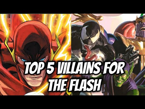 TOP 5 MARVEL VILLAINS FOR THE FLASH!