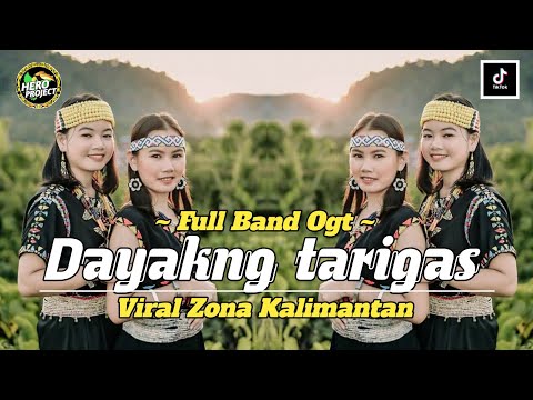 LAGU DAYAK • DAYAKNG TARIGAS // VERSI FULL BAND OGT ‼️ VIRAL ZONA KALIMANTAN 🔥