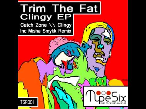 Trim The Fat - Clingy (Original Mix)