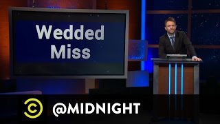 Kurt Braunohler, Megan Neuringer, Doug Benson - Wedded Miss - @midnight w/ Chris Hardwick