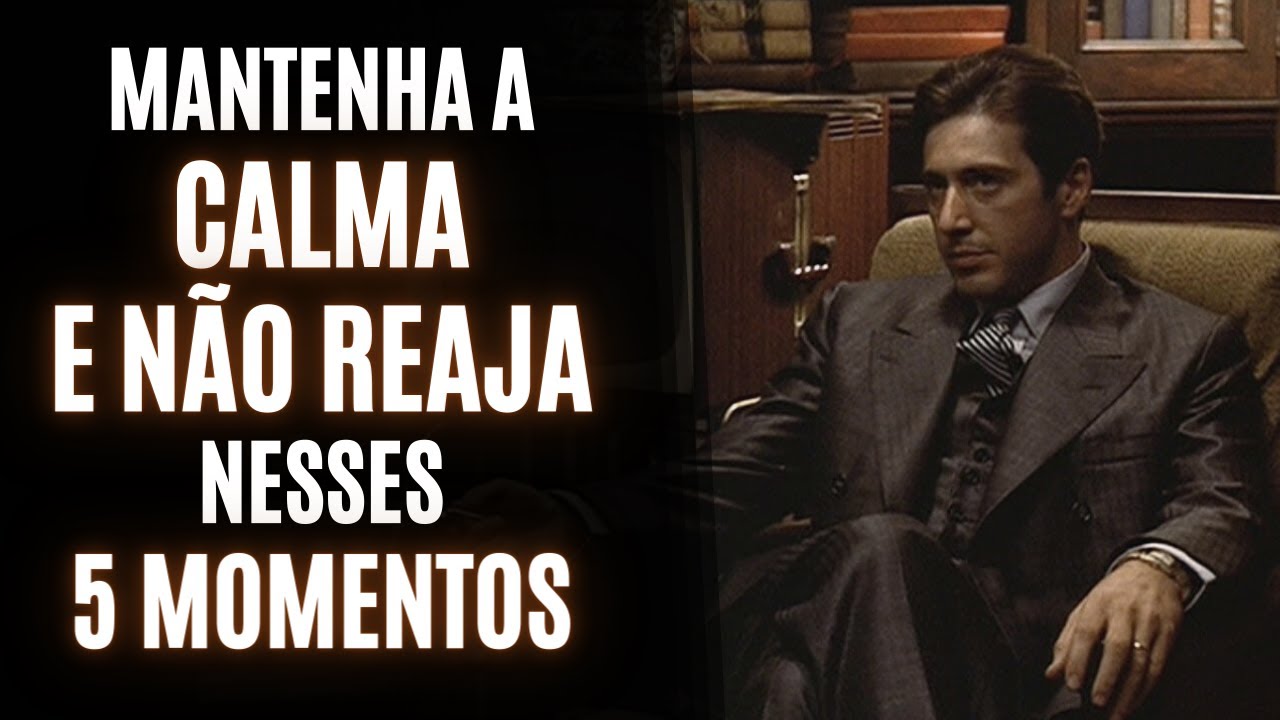 MANTENHA A CALMA e NÃO REAJA nesses 5 MOMENTOS | Seja Indiferente
