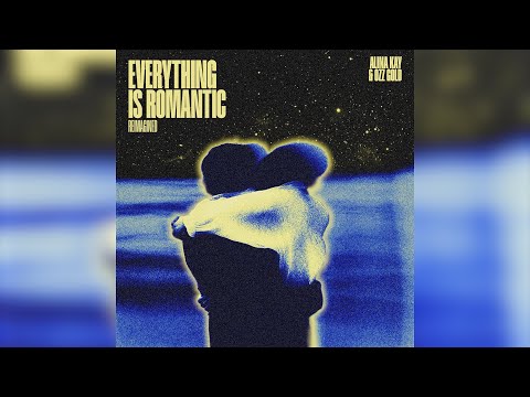 Everything is romantic (Reimagined) - Alina Kay, Ozz Gold