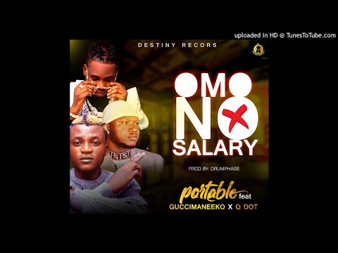 Portable Ft. Guccimaneeko & Qdot - Omo No Salary (OFFICIAL AUDIO)