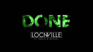 Done - Locnville ft Radio & Weasel ( Official Audio ) 2017