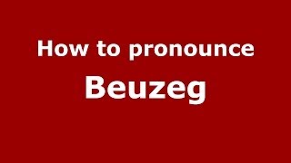How to pronounce Beuzeg