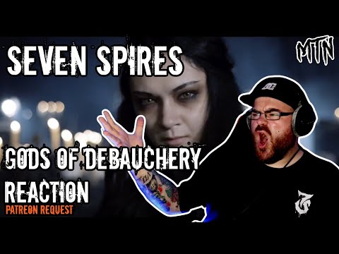SEVEN SPIRES - GODS OF DEBAUCHERY - REACTION - PATREON REQUEST - TOO LONG BUT AWESOME METAL!!
