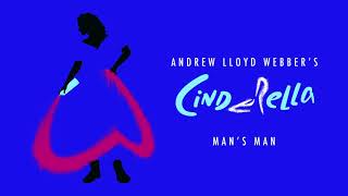 Andrew Lloyd Webber’s Cinderella - Man&#39;s Man (Official Audio)