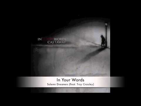 In Your Words - Solemn Dreamers (Feat. Troy Crossley)