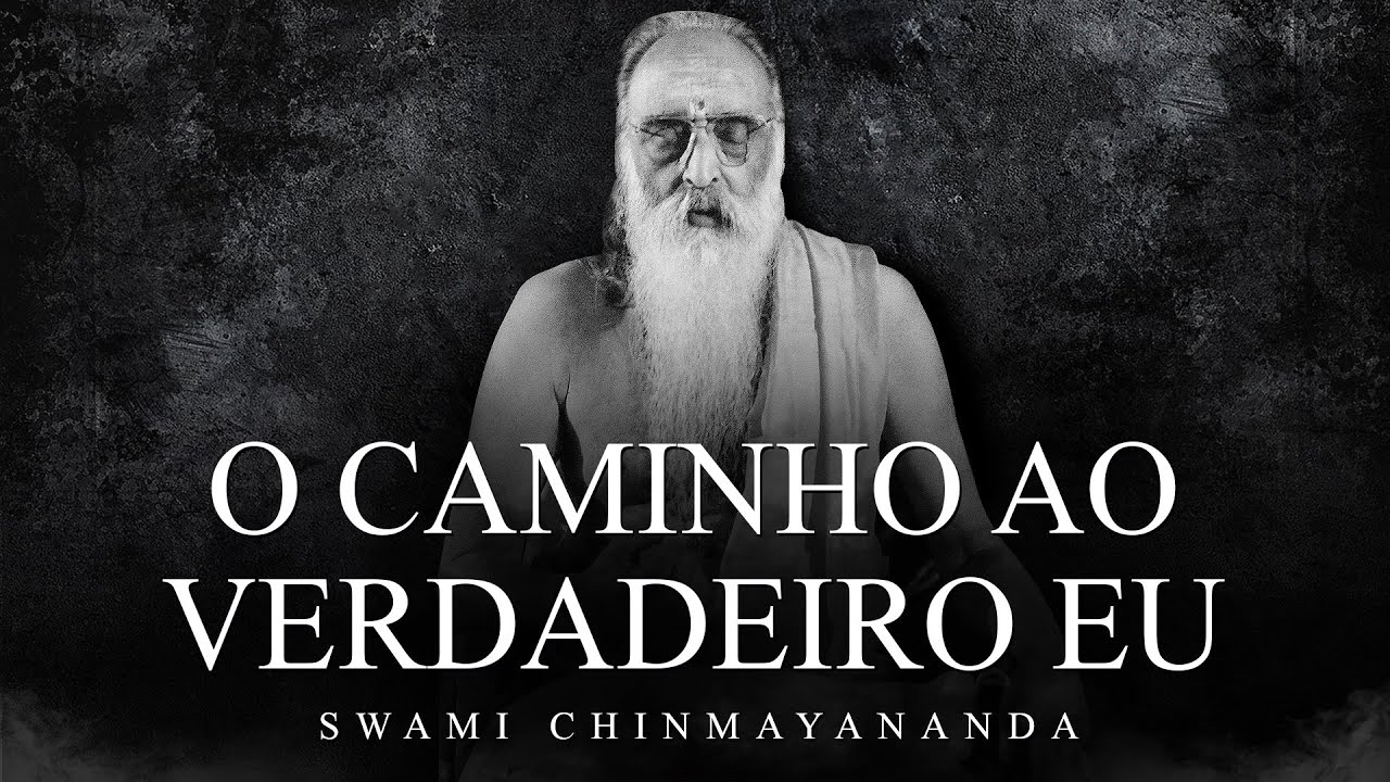 Swami Chinmayananda - O Caminho ao Verdadeiro Eu