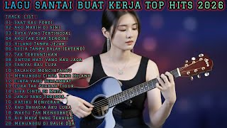 Download lagu 🎧 LAGU SANTAI BUAT KERJA TOP HITS 2026 | FULL ALBUM 20 TRACK   mp3