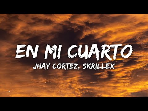 Jhay Cortez, Skrillex - En Mi Cuarto (Letra/Lyrics)