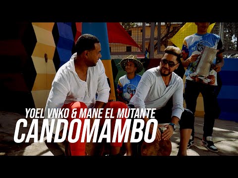YOEL VNKO & MANE EL MUTANTE - CANDOMAMBO (VIDEO OFICIAL)
