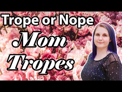 Trope or Nope - Mom Tropes