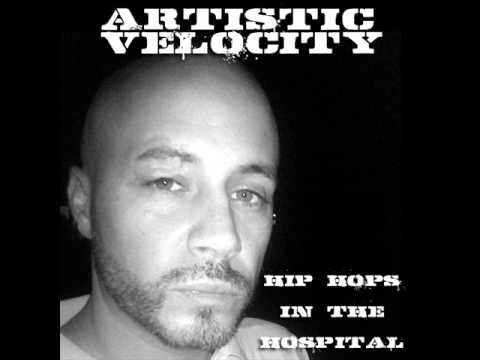 Artistic Velocity - Hip Hop's In The Hospital prod. by Skotech