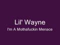 Lil' Wayne - I'm A Mothafuckin Menace 