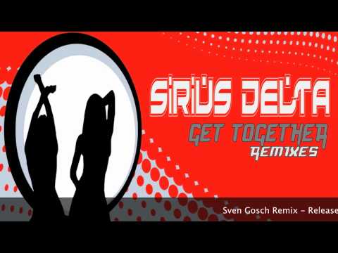 Sirius Delta - Get Together (Sven Gosch Remix)