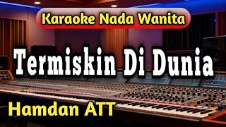 Download lagu TERMISKIN DI DUNIA - Karaoke Nada Wanita [ HAMDAN ATT ] mp3