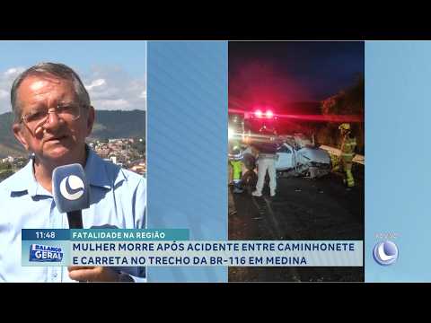 Mulher morre após acidente entre caminhonete e carreta no trecho da BR-116, em Medina.