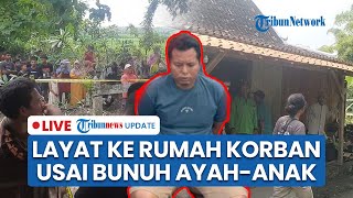 LIVE: Pembunuh Ayah-Anak di Blora Sempat Takziah ke Rumah Korban seusai Bunuh Pakai Racun Tikus