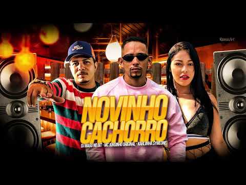 MC JORGINHO ORIGINAL, DJ MAGO NO BEAT, KARLINHA SYMEONE - NOVINHO CACHORRO