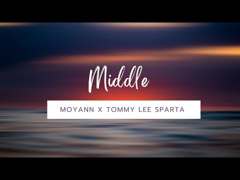 Moyann x Tommy Lee Sparta-Middle (Lyrics)