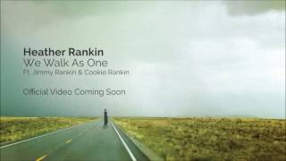 &quot;We Walk As One&quot; Heather Rankin f. Jimmy Rankin and Cookie Rankin