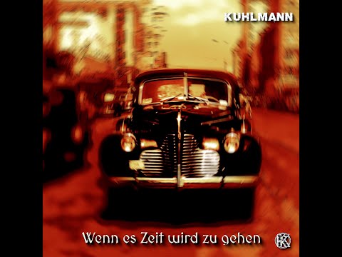 KUHLMANN - Wenn es Zeit wird zu gehen