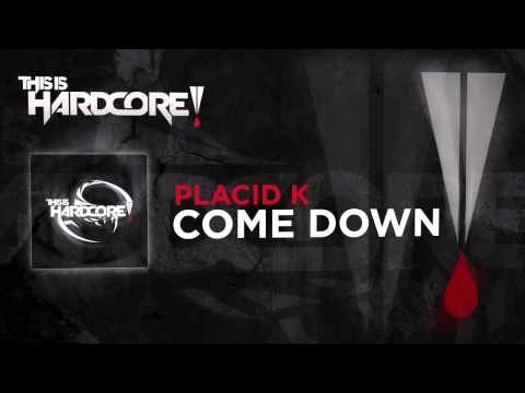 Placid K - Come Down #TiH