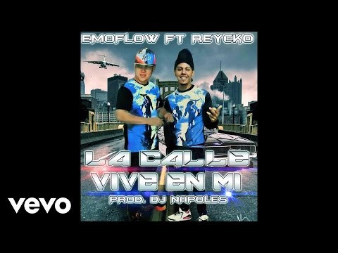 Emoflow - LA CALLE VIVE EN MI ft. REYCKO