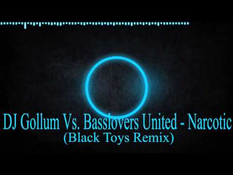 Dj Gollum Vs Basslovers United - Narcotic (Black Toys Remix) [HD]
