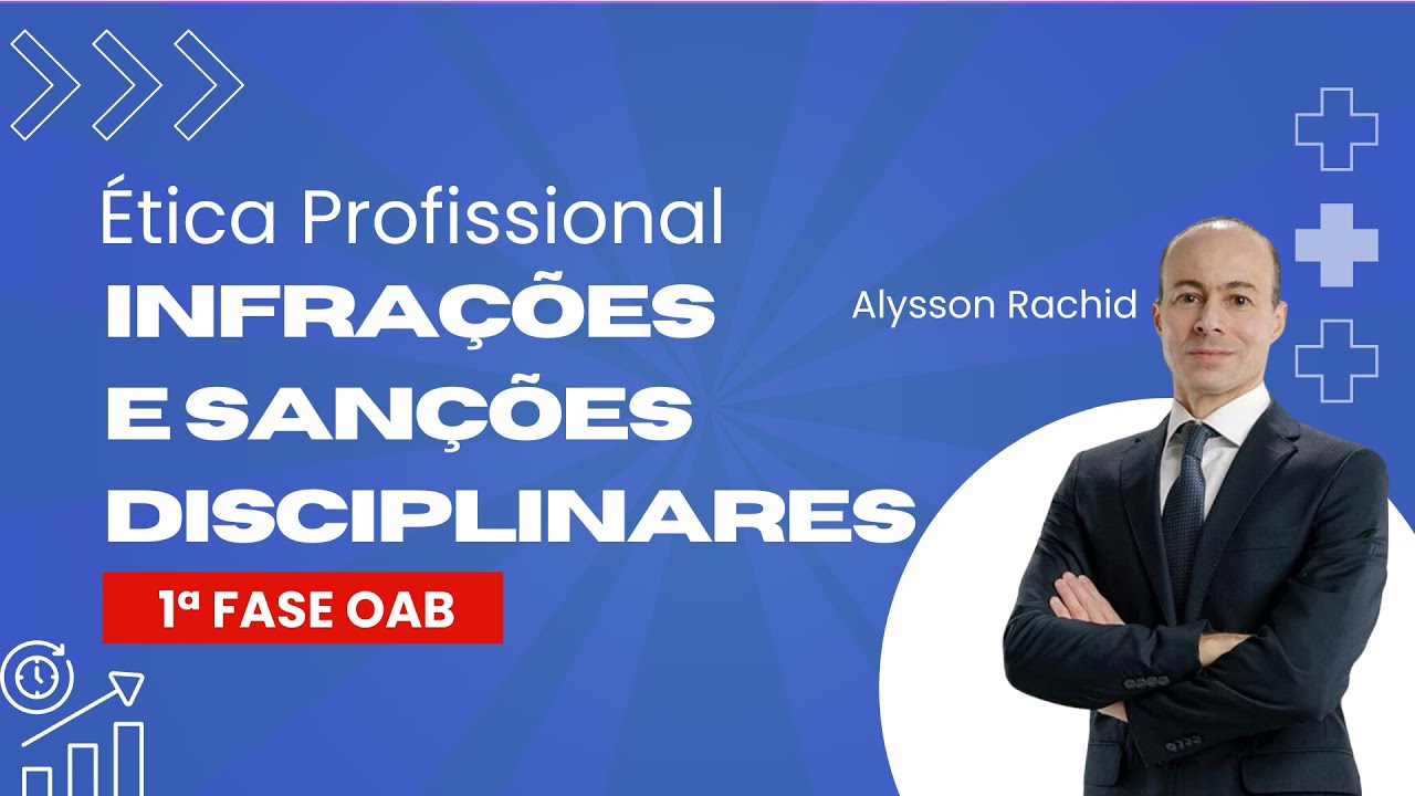 Ética OAB - Infrações e Sanções Disciplinares - Curso Prova da Ordem - Alysson Rachid #aulagratuita