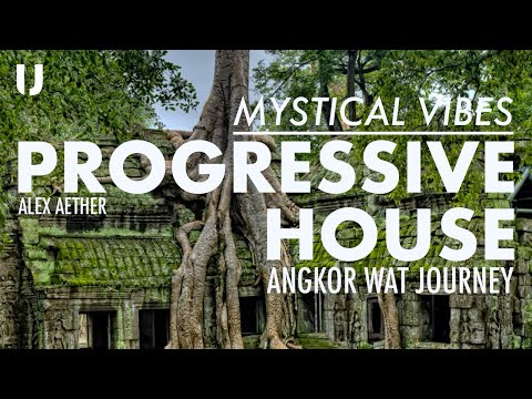 Progressive House | Mystical Vibes | Angkor Wat Mix Journey by Alex Aether