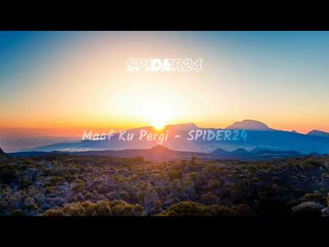 Maaf Ku Pergi - SPIDER24