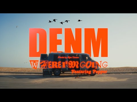 DENM x Pepper - "WHERE I'M GOING" (Official Music Video)