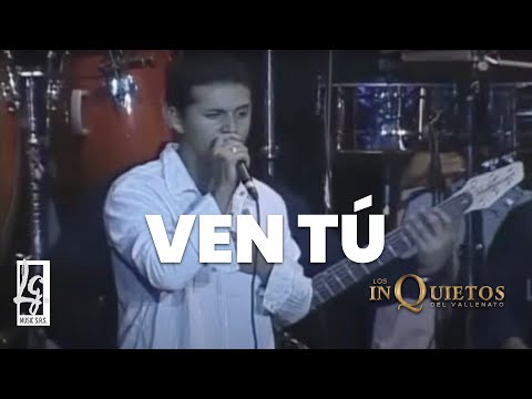VEN TU - LOS INQUIETOS DEL VALLENATO