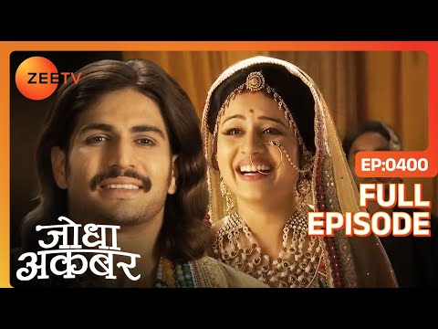 किसके आने की खबर से खुश हुए Jodha-Jalal? | Jodha Akbar | Full Episode 400 | Zee TV