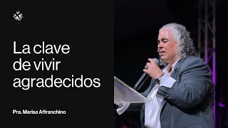 ¿Cómo vivir agradecidos? - Pra. Marisa Affranchino
